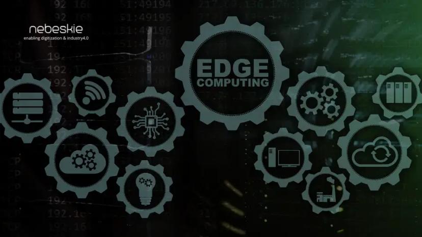 Edge Computing - An essential pillar for Industry 4.0